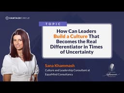 Building Culture That Wins in Uncertainty | Sana Khammash