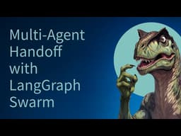 Multi-Agent Handoff with LangGraph Swarm - Part 1/5
