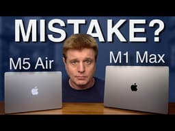 M1 Max to M5 MacBook Air: Was it a Mistake?