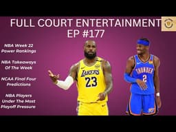 #177 NBA Week 22 Power Rankings, Final Four Predictions, Players Under The Most Playoff Pressure