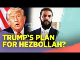 Why does Trump want Syria to fight Hezbollah?