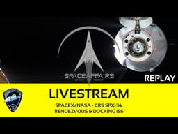 SpaceX/NASA - CRS SPX-34 - Rendezvous & Docking International Space Station ISS - May 17, 2026