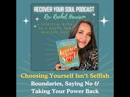 Choosing Yourself Isn’t Selfish: Boundaries, Saying No, and Taking Your Power Back