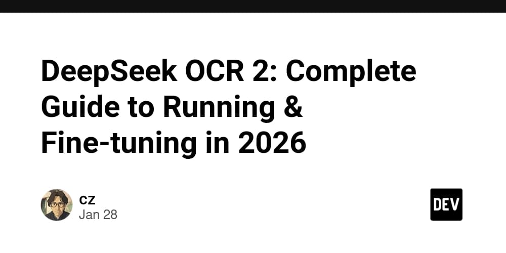 DeepSeek OCR 2: Complete Guide to Running & Fine-tuning in 2026 - DEV Community