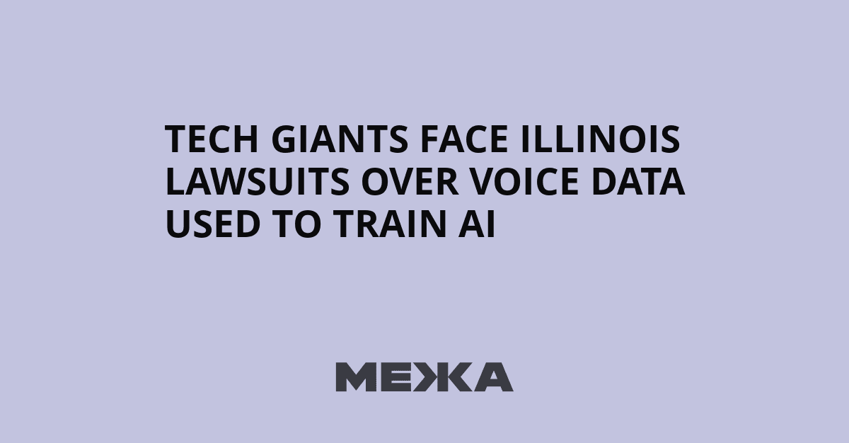 Tech Giants Face Illinois Lawsuits Over Voice Data Used to ...