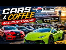 Cars & Coffee LIVE at Charlotte Motor Speedway! Exotics, Muscle Cars & Supercars Everywhere!