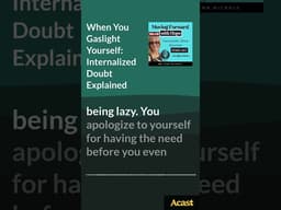 When You Gaslight Yourself: Internalized Doubt Explained | Narcissistic Abuse Recovery Podcast