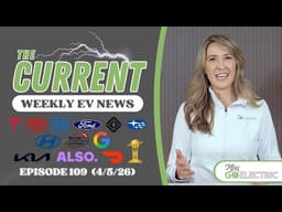The Current : Weekly EV News Ep #109 Apr 5, 2026
