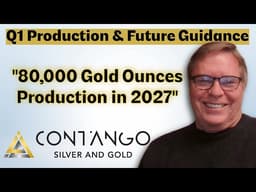 “Eighty Thousand Ounces of Gold Production in 2027” projects Contango’s CEO Rick Van Nieuwenhuyse