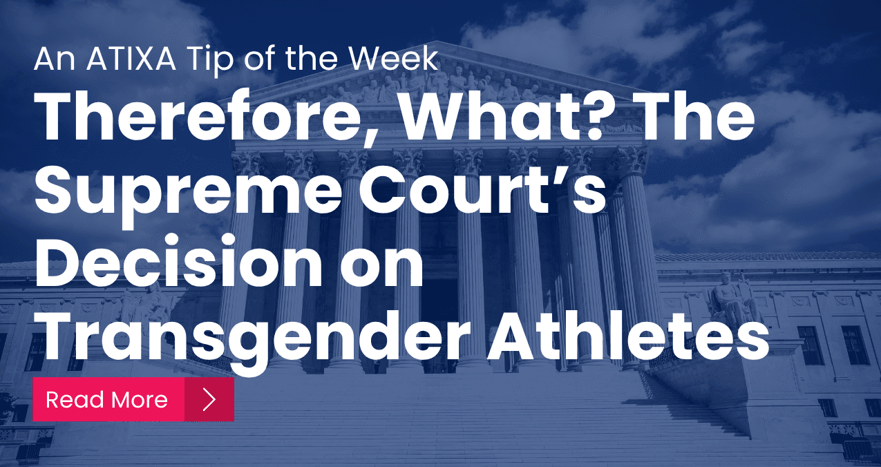 Therefore, What? The Supreme Court’s Decision on Transgender Athletes - ATIXA