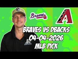 Atlanta Braves vs Arizona Diamondbacks 4/4/26 MLB Pick & Prediction | MLB Betting Tips