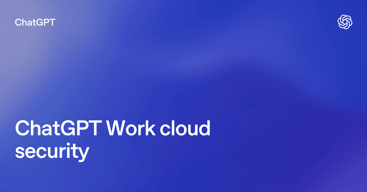 ChatGPT Work cloud security