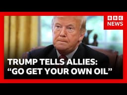 “Go get your own oil`' - Trump’s message to allies who don’t back Iran campaign | BBC News