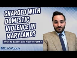 Charged with Domestic Violence in Maryland? What to Expect and How to Fight It