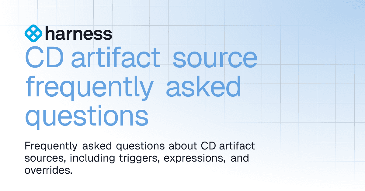 CD artifact source frequently asked questions | Deployments