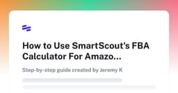 How to Use SmartScout's FBA Calculator For Amazon Profits & Fees❗ | Scribe