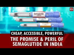 Cheap, accessible, powerful: The promise and peril of semaglutide in India