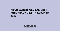 Fitch warns global debt will reach 75.8 trillion by 2026