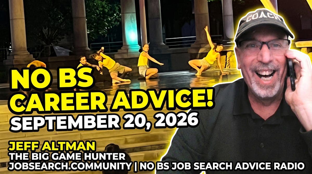 No BS Career Advice: September 20 2026 | by Jeff Altman - Medium
