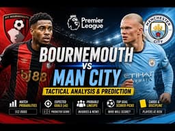 Bournemouth vs Manchester City Prediction | Tactical Analysis, Lineups & Goalscorer Radar