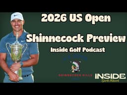 2026 US Open Course Preview: Shinnecock Hills Breakdown | Inside Golf Podcast