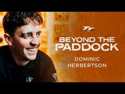Beyond the Paddock: Dominic Herbertson | 2026 Isle of Man TT Races
