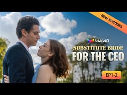 Substitute Bride for the CEO【1-2】| WAWO TV