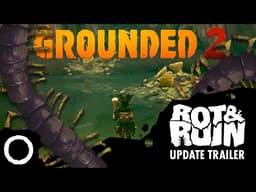 Grounded 2 - Rot and Ruin Update Trailer