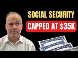Retiring Soon?  This NEW $35,000 Social Security Cap Changes Everything