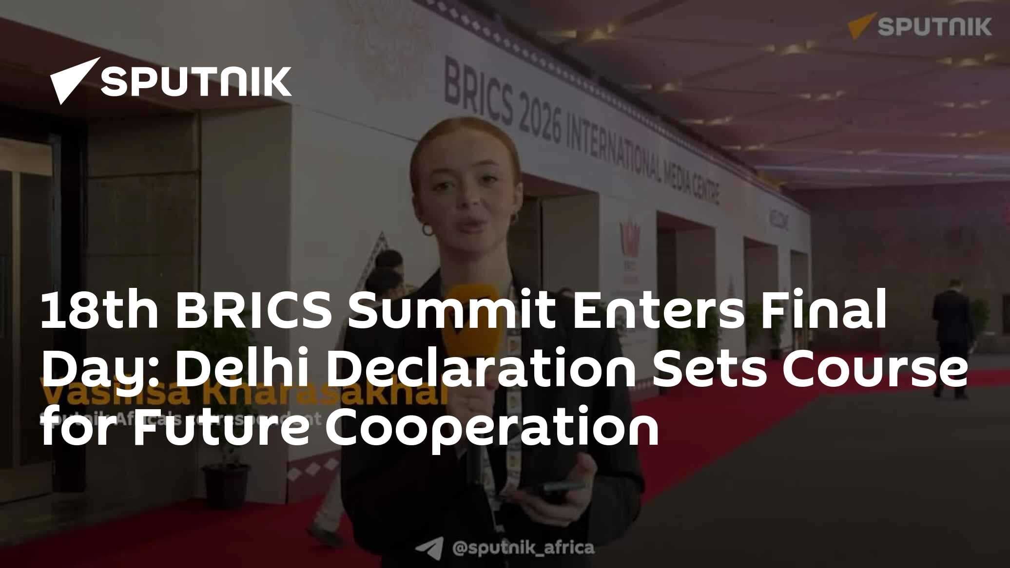 18th BRICS Summit Enters Final Day: Delhi Declaration Sets ...