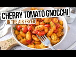 Air Fryer Cherry Tomato Gnocchi [Quick & Easy Dinner]