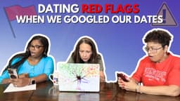 Dating Red Flags: When We Googled Our Dates