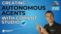 Creating Autonomous Agents with Copilot Studio