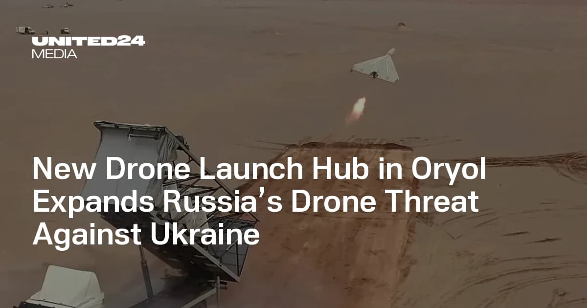 New Shahed Launch Hub in Oryol Expands Russia’s Drone Threat Against Ukraine — UNITED24 Media