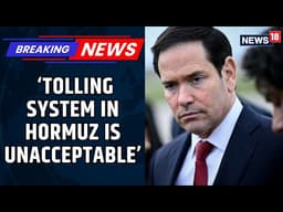 US IRAN WAR | Marco Rubio: Hormuz Tolling System Would Make Iran Diplomatic Deal Unfeasible | News18