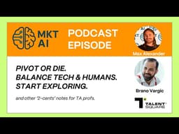 MKT AI PODCAST: Brano Vargic on Talent Acquisition disruption.