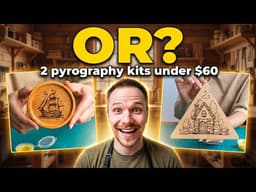 I Tested 2 Budget Pyrography Kits Under $60!