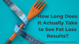 How Long Does It Actually Take to See Fat Loss Results?