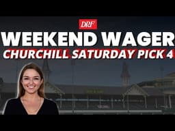 Weekend Wager: Churchill Saturday Pick 4 Play