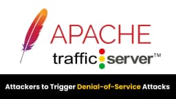 Apache Traffic Server Flaw Allowed Attackers to Trigger Denial-of-Service Attacks