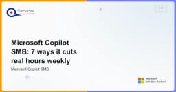 Microsoft Copilot SMB: Save 7+ Hours Weekly