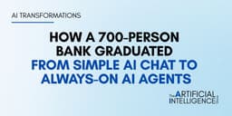 How a 700-Person Bank Graduated From Simple AI Chat to Always ...