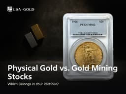 Physical Gold Vs Gold Mining Stocks: Which To Own