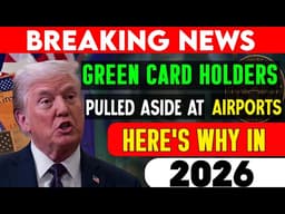 Green Card Holders Pulled Aside at Airports — Here’s Why in 2026