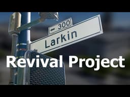 Larkin St Revival Project