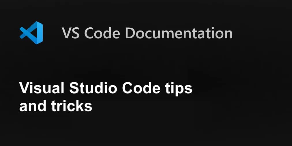Visual Studio Code tips and tricks