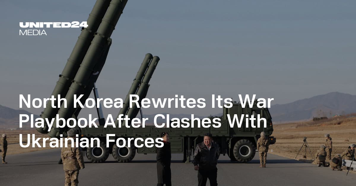 North Korea Rewrites Its War Playbook After Clashes With Ukrainian Forces — UNITED24 Media