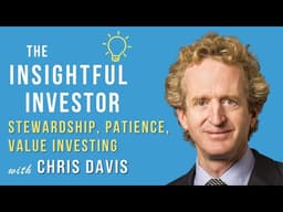 #123 - Chris Davis: Stewardship, Patience, Value Investing