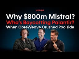 Why $800m Mistral? - Who’s Boycotting Palantir? - When CoreWeave Crushed Poolside