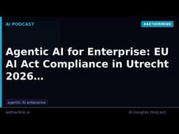 Agentic AI for Enterprise: EU AI Act Compliance in Utrecht 2026